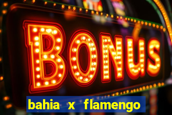 bahia x flamengo ao vivo hd